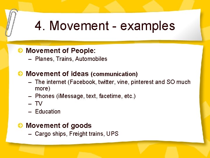 4. Movement - examples Movement of People: – Planes, Trains, Automobiles Movement of ideas