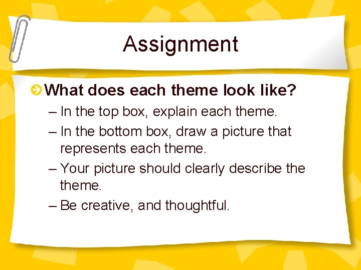 Assignment What does each theme look like? – In the top box, explain each
