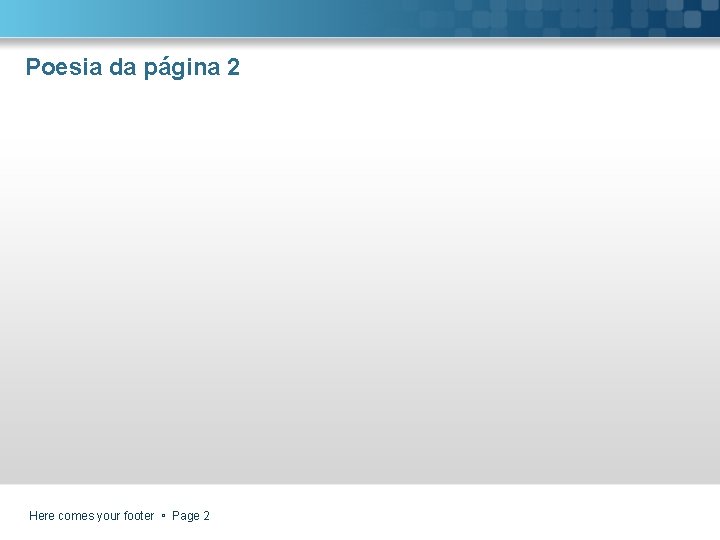Poesia da página 2 Here comes your footer Page 2 