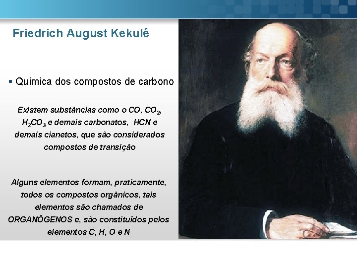 Friedrich August Kekulé § Química dos compostos de carbono Existem substâncias como o CO,