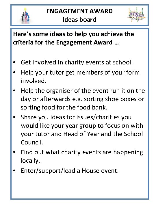 ENGAGEMENT AWARD Ideas board Here’s some ideas to help you achieve the criteria for ENGAGEMENT AWARD Ideas board Here’s some ideas to help you achieve the criteria for