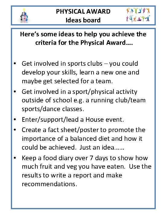 PHYSICAL AWARD Ideas board Here’s some ideas to help you achieve the criteria for PHYSICAL AWARD Ideas board Here’s some ideas to help you achieve the criteria for