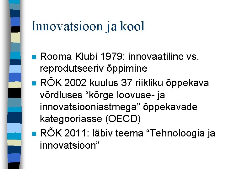 Innovatsioon ja kool n n n Rooma Klubi 1979: innovaatiline vs. reprodutseeriv õppimine RÕK Innovatsioon ja kool n n n Rooma Klubi 1979: innovaatiline vs. reprodutseeriv õppimine RÕK