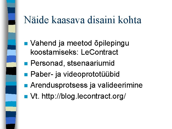 Näide kaasava disaini kohta n n n Vahend ja meetod õpilepingu koostamiseks: Le. Contract Näide kaasava disaini kohta n n n Vahend ja meetod õpilepingu koostamiseks: Le. Contract