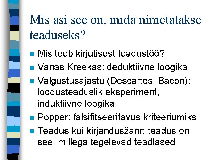 Mis asi see on, mida nimetatakse teaduseks? n n n Mis teeb kirjutisest teadustöö? Mis asi see on, mida nimetatakse teaduseks? n n n Mis teeb kirjutisest teadustöö?