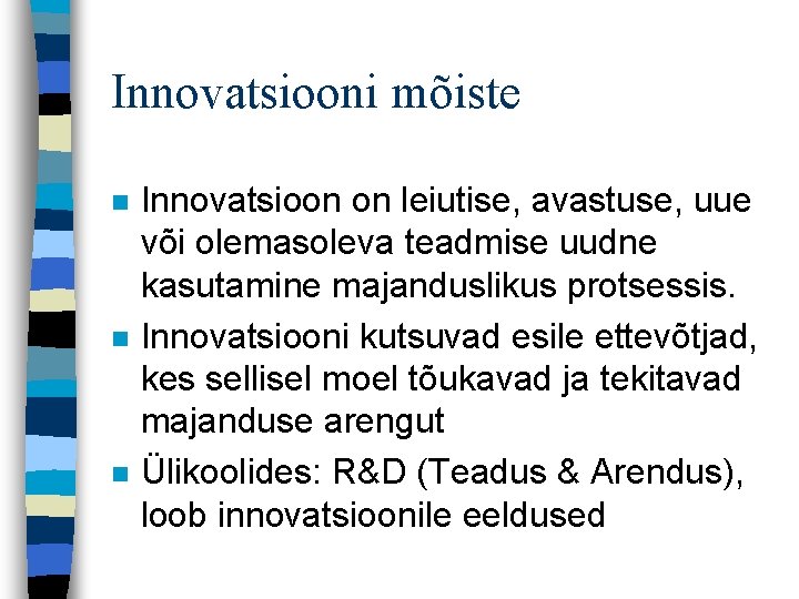 Innovatsiooni mõiste n n n Innovatsioon on leiutise, avastuse, uue või olemasoleva teadmise uudne Innovatsiooni mõiste n n n Innovatsioon on leiutise, avastuse, uue või olemasoleva teadmise uudne