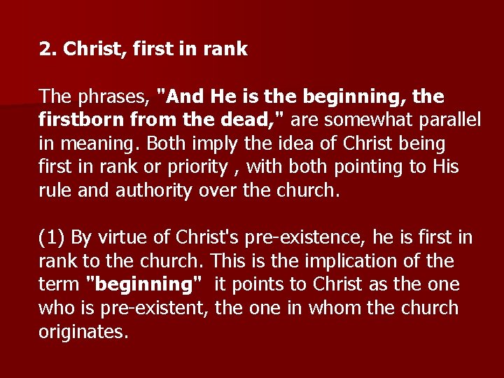 2. Christ, first in rank The phrases, "And He is the beginning, the firstborn