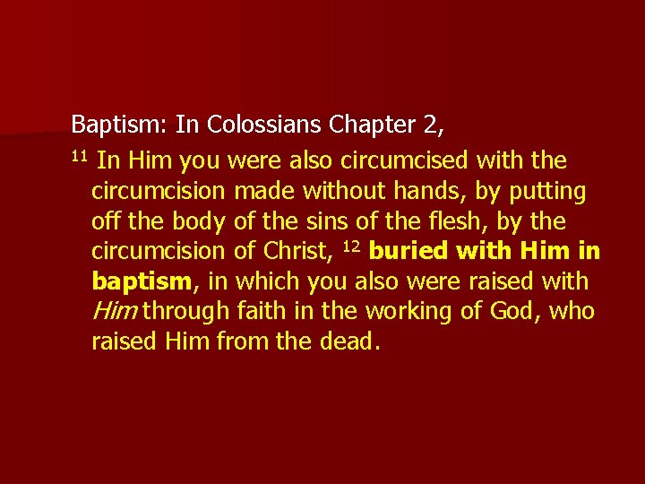 Baptism: In Colossians Chapter 2, 11 In Him you were also circumcised with the