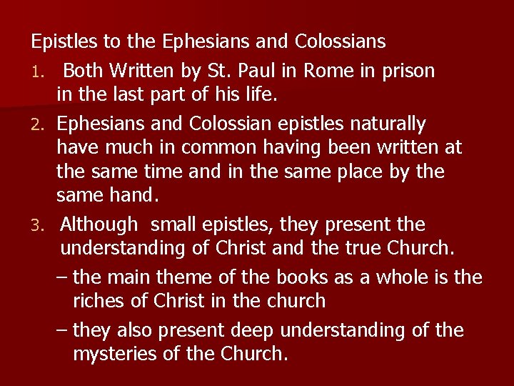 Epistles to the Ephesians and Colossians 1. Both Written by St. Paul in Rome