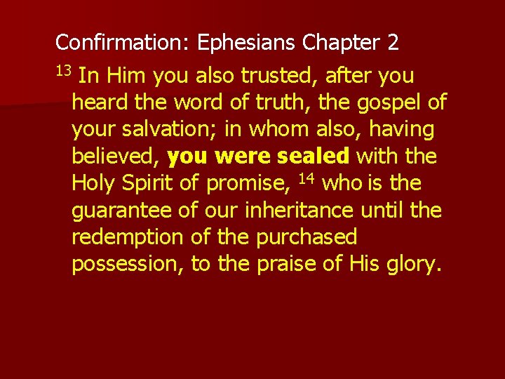 Confirmation: Ephesians Chapter 2 13 In Him you also trusted, after you heard the