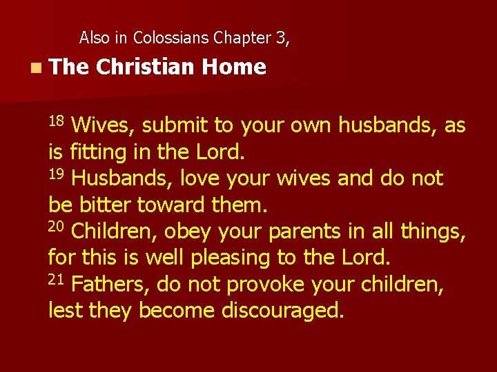 Also in Colossians Chapter 3, n The Christian Home 18 Wives, submit to your