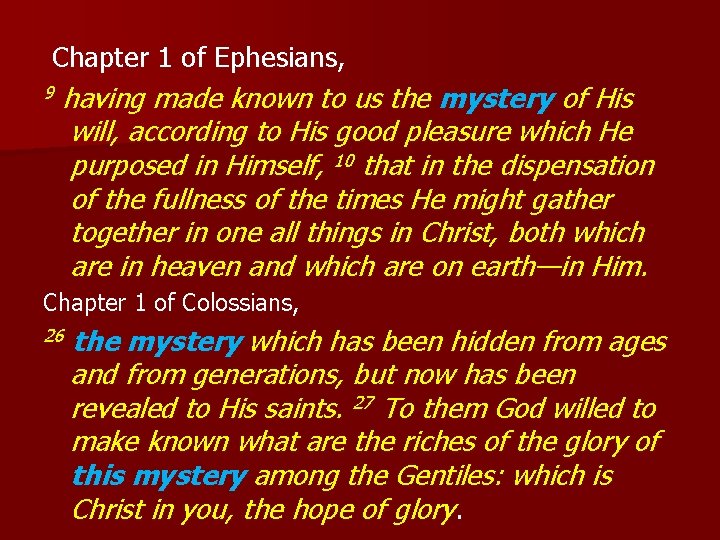  Chapter 1 of Ephesians, 9 having made known to us the mystery of