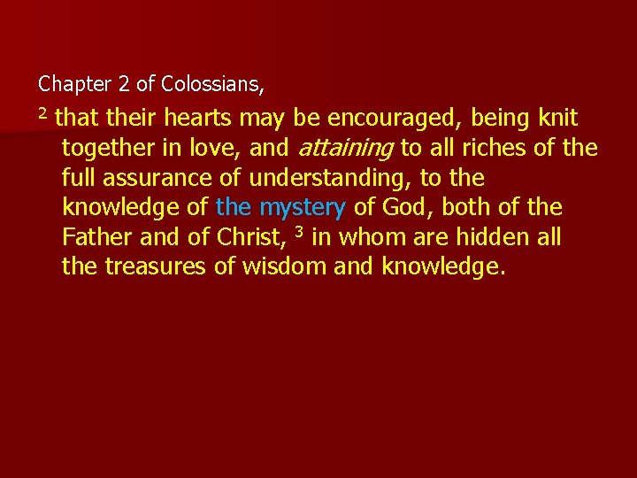  Chapter 2 of Colossians, 2 that their hearts may be encouraged, being knit