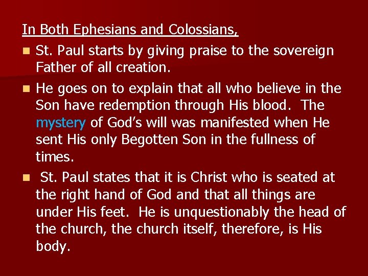 In Both Ephesians and Colossians, n St. Paul starts by giving praise to the