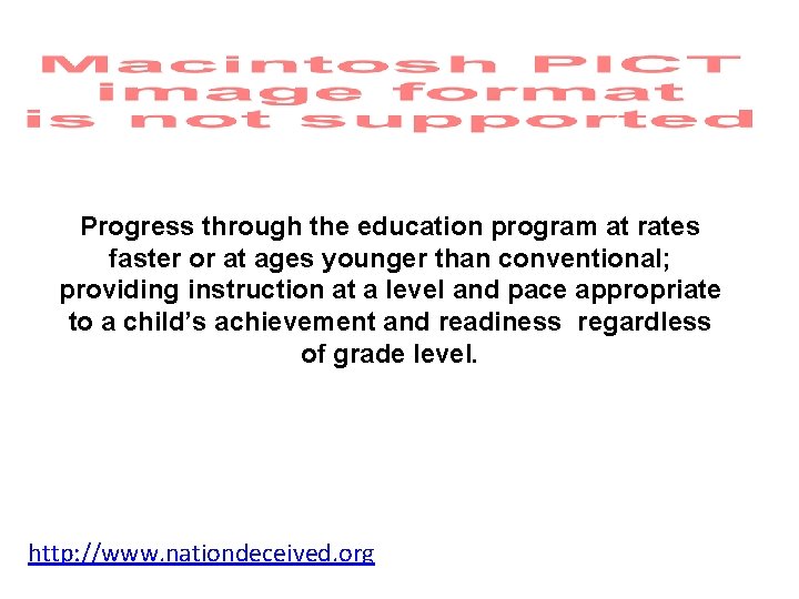 Progress through the education program at rates faster or at ages younger than conventional;