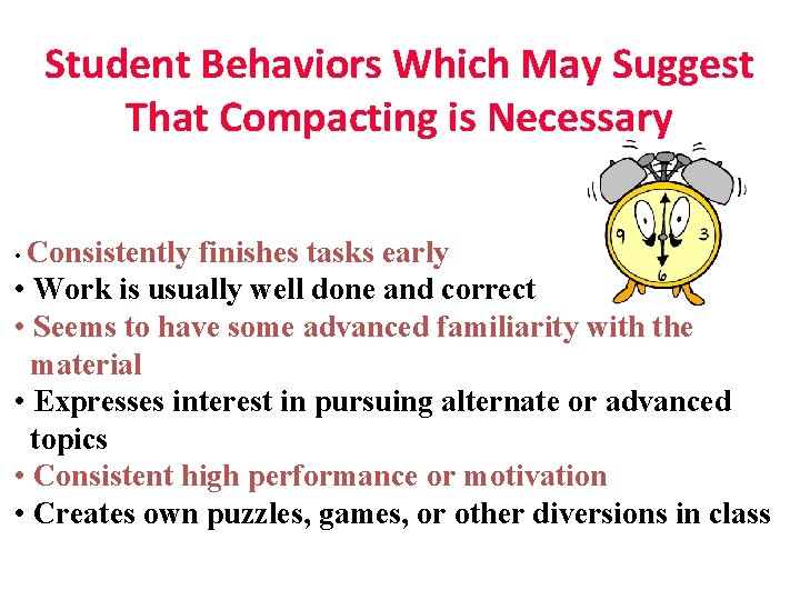 Student Behaviors Which May Suggest That Compacting is Necessary • Consistently finishes tasks early