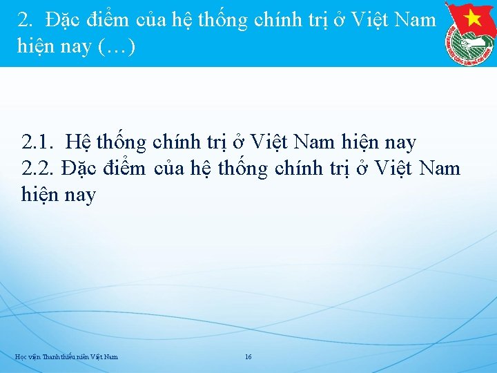 2. Đặc điểm của hệ thống chính trị ở Việt Nam hiện nay (…)