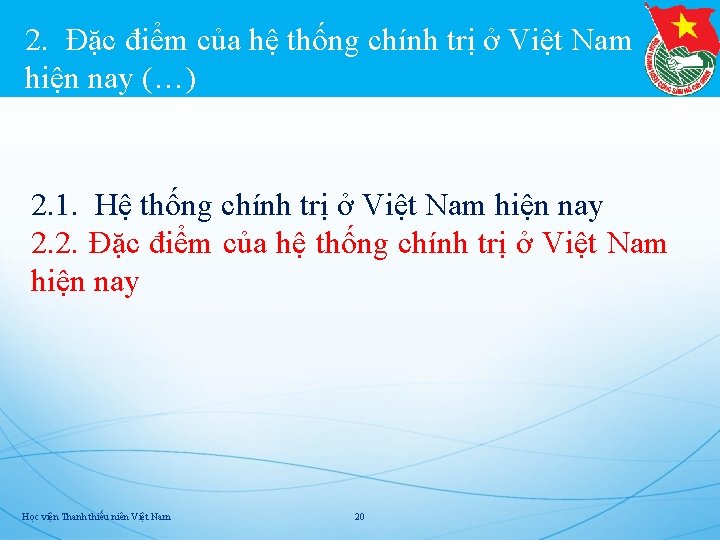 2. Đặc điểm của hệ thống chính trị ở Việt Nam hiện nay (…)