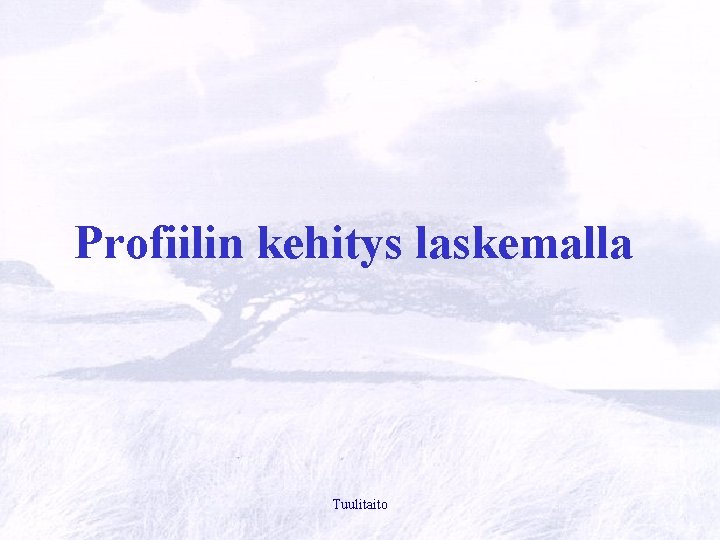 Profiilin kehitys laskemalla Tuulitaito 