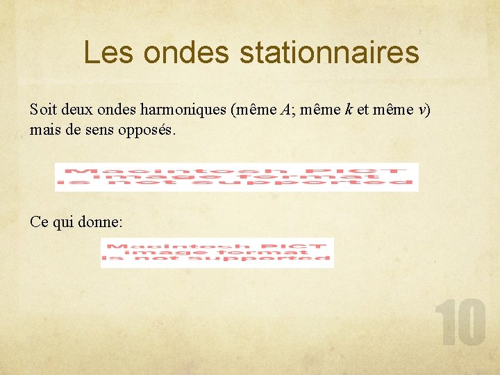Les ondes stationnaires Soit deux ondes harmoniques (même A; même k et même v)