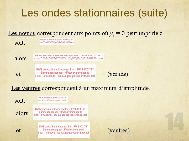 Les ondes stationnaires (suite) Les nœuds correspondent aux points où y. T = 0