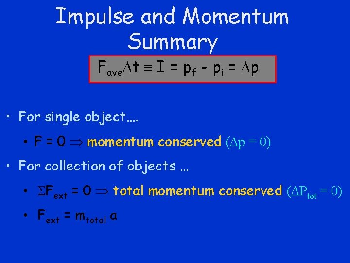 Impulse and Momentum Summary Fave t I = pf - pi = p •