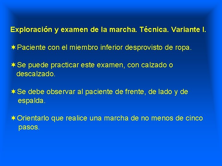 Exploración y examen de la marcha. Técnica. Variante I. ¬Paciente con el miembro inferior