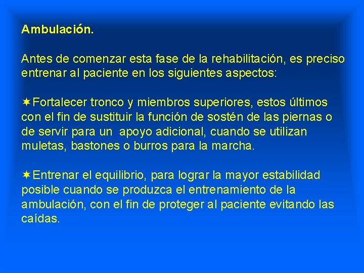 Ambulación. Antes de comenzar esta fase de la rehabilitación, es preciso entrenar al paciente