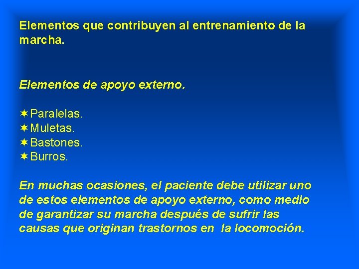 Elementos que contribuyen al entrenamiento de la marcha. Elementos de apoyo externo. ¬Paralelas. ¬Muletas.