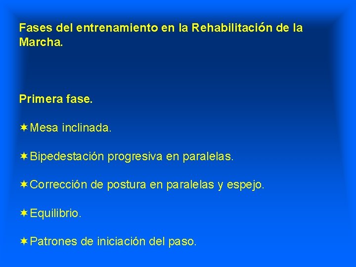 Fases del entrenamiento en la Rehabilitación de la Marcha. Primera fase. ¬Mesa inclinada. ¬Bipedestación