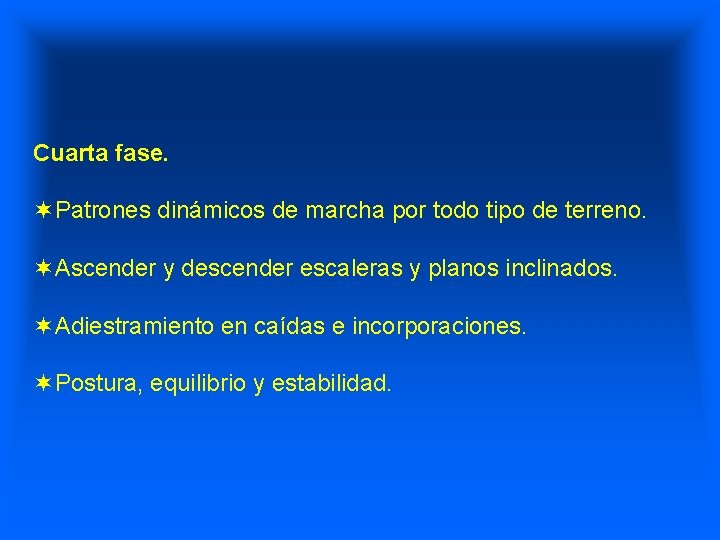 Cuarta fase. ¬Patrones dinámicos de marcha por todo tipo de terreno. ¬Ascender y descender