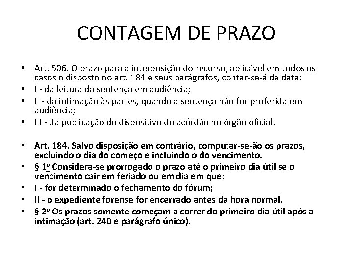 CONTAGEM DE PRAZO • Art. 506. O prazo para a interposição do recurso, aplicável