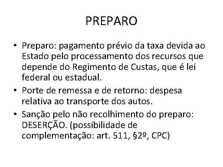 PREPARO • Preparo: pagamento prévio da taxa devida ao Estado pelo processamento dos recursos