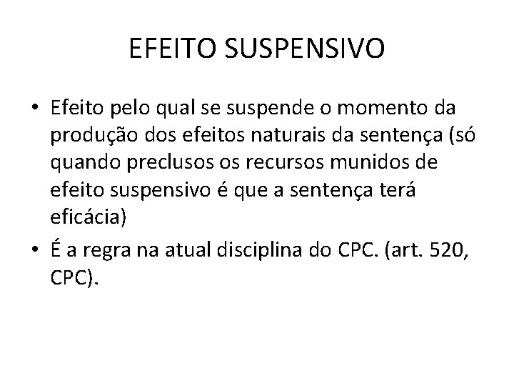 EFEITO SUSPENSIVO • Efeito pelo qual se suspende o momento da produção dos efeitos