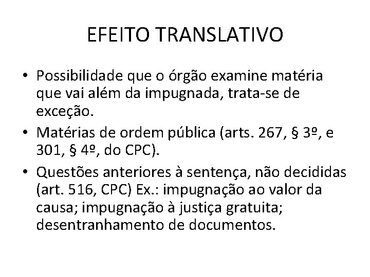 EFEITO TRANSLATIVO • Possibilidade que o órgão examine matéria que vai além da impugnada,