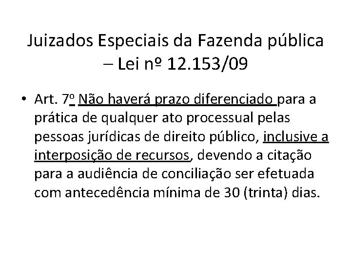 Juizados Especiais da Fazenda pública – Lei nº 12. 153/09 • Art. 7 o