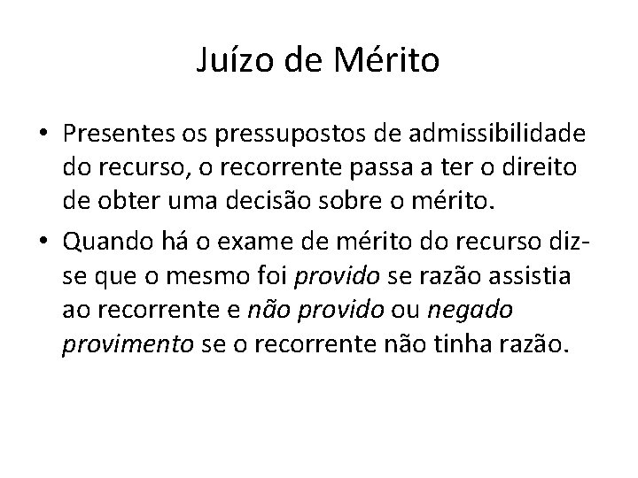 Juízo de Mérito • Presentes os pressupostos de admissibilidade do recurso, o recorrente passa