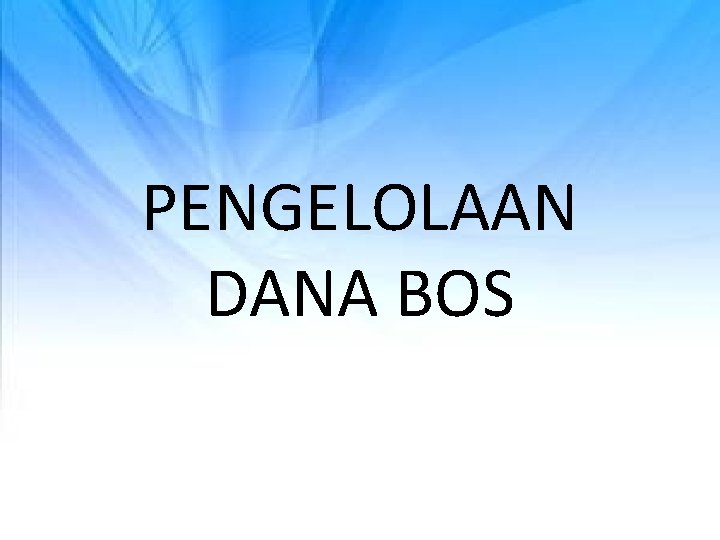 PENGELOLAAN DANA BOS 