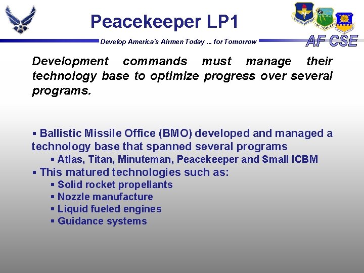 Peacekeeper LP 1 Develop America's Airmen Today. . . for Tomorrow Development commands must Peacekeeper LP 1 Develop America's Airmen Today. . . for Tomorrow Development commands must