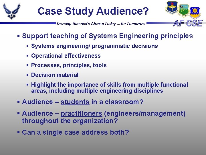Case Study Audience? Develop America's Airmen Today. . . for Tomorrow § Support teaching Case Study Audience? Develop America's Airmen Today. . . for Tomorrow § Support teaching