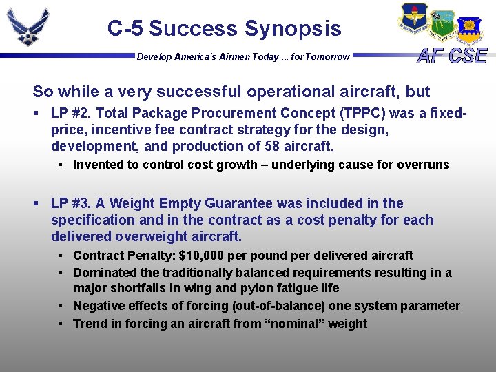 C-5 Success Synopsis Develop America's Airmen Today. . . for Tomorrow So while a C-5 Success Synopsis Develop America's Airmen Today. . . for Tomorrow So while a