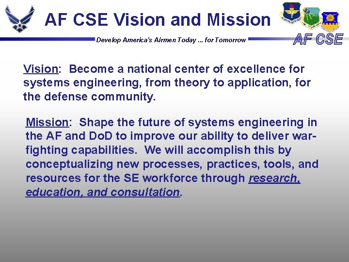 AF CSE Vision and Mission Develop America's Airmen Today. . . for Tomorrow Vision: AF CSE Vision and Mission Develop America's Airmen Today. . . for Tomorrow Vision: