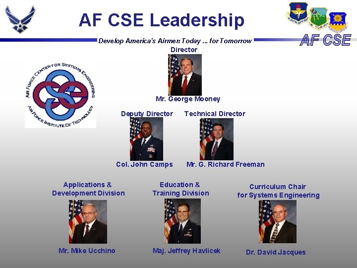 AF CSE Leadership Develop America's Airmen Today. . . for Tomorrow Director Mr. George AF CSE Leadership Develop America's Airmen Today. . . for Tomorrow Director Mr. George