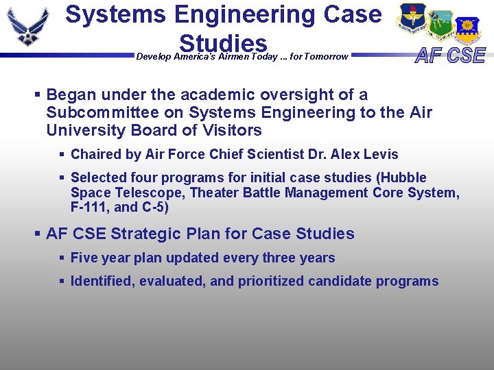 Systems Engineering Case Studies Develop America's Airmen Today. . . for Tomorrow § Began Systems Engineering Case Studies Develop America's Airmen Today. . . for Tomorrow § Began