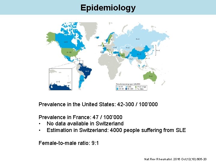 Epidemiology Prevalence in the United States: 42 -300 / 100’ 000 Prevalence in France: