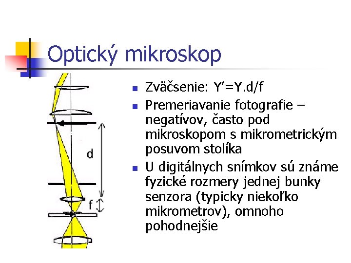 Optický mikroskop n n n Zväčsenie: Y’=Y. d/f Premeriavanie fotografie – negatívov, často pod