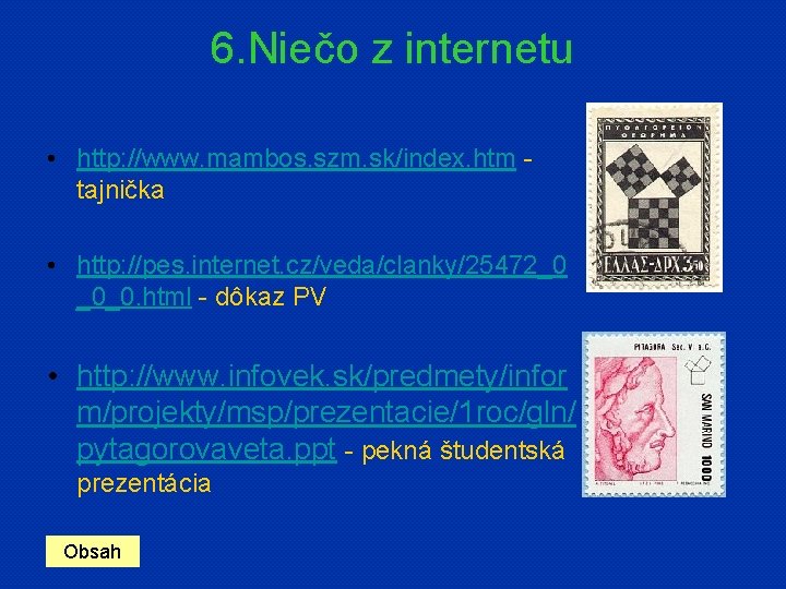 6. Niečo z internetu • http: //www. mambos. szm. sk/index. htm tajnička • http: