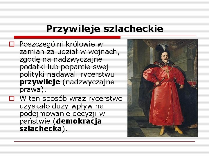 Przywileje szlacheckie o Poszczególni królowie w zamian za udział w wojnach, zgodę na nadzwyczajne