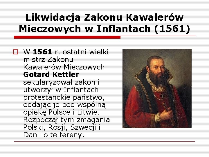 Likwidacja Zakonu Kawalerów Mieczowych w Inflantach (1561) o W 1561 r. ostatni wielki mistrz