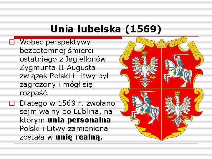 Unia lubelska (1569) o Wobec perspektywy bezpotomnej śmierci ostatniego z Jagiellonów Zygmunta II Augusta